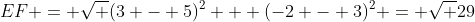 EF = \sqrt {(3 - 5)^2 + (-2 - 3)^2} = \sqrt {29}