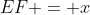 EF = x