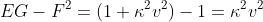 EG-F^2=(1+\kappa^2v^2)-1=\kappa^2v^2