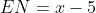 EN=x-5