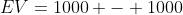 EV=1000 - 1000