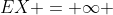 EX = \infty 