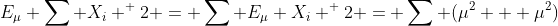 E_\mu \sum X_i ^ 2 = \sum E_\mu X_i ^ 2 = \sum (\mu^2 + \mu^2)