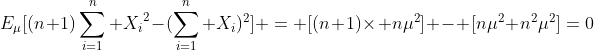 E_{\mu}[(n+1)\sum_{i=1}^n {X_i}^2-(\sum_{i=1}^n {X_i})^2] = [(n+1)\times n\mu^2] - [n\mu^2+n^2\mu^2]=0