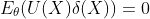 E_{\theta}(U(X)\delta(X))=0