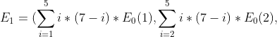 E_{1}=(\sum_{i=1}^{5}i*(7-i)*E_{0}(1),\sum_{i=2}^{5}i*(7-i)*E_{0}(2),