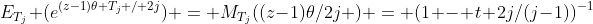 E_{T_j} (e^{(z-1)\theta T_j / 2j}) = M_{T_j}((z-1)\theta/2j ) = (1 - t 2j/(j-1))^{-1}