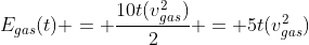 E_{gas}(t) = \frac{10t(v_{gas}^2)}{2} = 5t(v_{gas}^2)