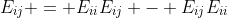 E_{ij} = E_{ii}E_{ij} - E_{ij}E_{ii}