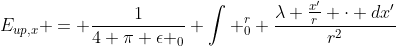 E_{up,x} = \frac{1}{4 \pi \epsilon _0} \int _0^r \frac{\lambda \frac{x^{\prime}}{r} \cdot dx^{\prime}}{r^2}