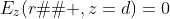 E_{z}(r�' ,z=d)=0