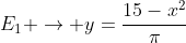 E_1 \rightarrow y=\frac{15-x^2}{\pi}