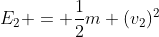 E_2 = \frac{1}{2}m (v_2)^2