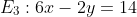 E_3:6x-2y=14
