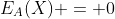 E_A(X) = 0