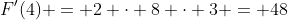 F'(4) = 2 \cdot 8 \cdot 3 = 48