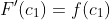 F'(c_1)=f(c_1)