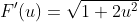 F'(u)=\sqrt{1+2u^2}