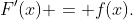 F'(x) = f(x).