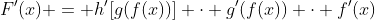 F'(x) = h'[g(f(x))] \cdot g'(f(x)) \cdot f'(x)