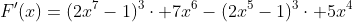F'(x)=(2x^7-1)^3\cdot 7x^6-(2x^5-1)^3\cdot 5x^4