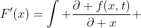 F'(x)=\int \frac{\partial f(x,t)}{\partial x} ~ dt