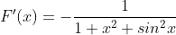 F'(x)=-\frac{1}{1+x^2+sin^2x}
