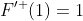 F'^+(1)=1