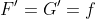 F'=G'=f