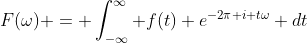 F(\omega) = \int_{-\infty}^{\infty} f(t) e^{-2\pi i t\omega} dt