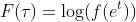 F(\tau)=\log(f(e^t))