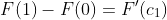 F(1)-F(0)=F'(c_1)