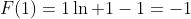 F(1)=1\ln 1-1=-1