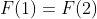 F(1)=F(2)