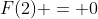 F(2) = 0