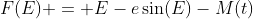 F(E) = E-e\sin(E)-M(t)