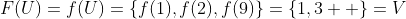 F(U)=f(U)=\left\{f(1),f(2),f(9)\right\}=\left\{1,3  \right\}=V