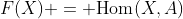 F(X) = \mathrm{Hom}(X,A)
