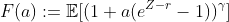 F(a):=\mathbb{E}[(1+a(e^{Z-r}-1))^{\gamma}]