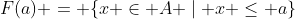 F(a) = \{x \in A \mid x \leq a\}
