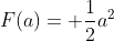 F(a)= \frac{1}{2}a^2