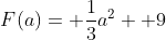 F(a)= \frac{1}{3}a^2+ 9