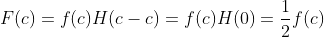 F(c)=f(c)H(c-c)=f(c)H(0)=\frac{1}{2}f(c)