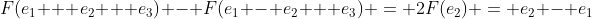 F(e_1 + e_2 + e_3) - F(e_1 - e_2 + e_3) = 2F(e_2) = e_2 - e_1