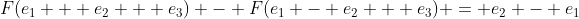F(e_1 + e_2 + e_3) - F(e_1 - e_2 + e_3) = e_2 - e_1