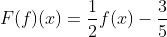 F(f)(x)=\frac{1}{2}f(x)-\frac{3}{5}