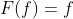 F(f)=f