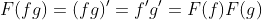 F(fg)=(fg)'=f'g'=F(f)F(g)