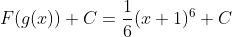 F(g(x))+C=\frac{1}{6}(x+1)^6+C