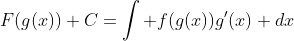 F(g(x))+C=\int f(g(x))g'(x) dx